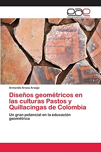 9783659078439: Diseos geomtricos en las culturas Pastos y Quillacingas de Colombia: Un gran potencial en la educacin geomtrica