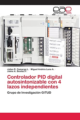 Imagen de archivo de Controlador PID digital autosintonizable con 4 lazos independientes: Grupo de Investigacin GITUD (Spanish Edition) a la venta por Lucky's Textbooks