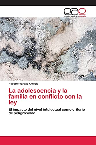 La adolescencia y la familia en conflicto con la ley - Roberto Vargas Arreola