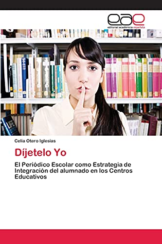 9783659078606: Djetelo Yo: El Peridico Escolar como Estrategia de Integracin del alumnado en los Centros Educativos (Spanish Edition)