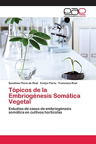 9783659078668: Tpicos de la Embriognesis Somtica Vegetal: Estudios de casos de embriognesis somtica en cultivos hortcolas (Spanish Edition)