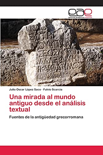 Imagen de archivo de Una mirada al mundo antiguo desde el anlisis textual: Fuentes de la antigedad grecorromana (Spanish Edition) a la venta por Lucky's Textbooks