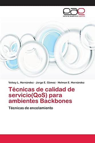 Beispielbild fr Tcnicas de calidad de servicio(QoS) para ambientes Backbones: Tcnicas de encolamiento (Spanish Edition) zum Verkauf von Lucky's Textbooks