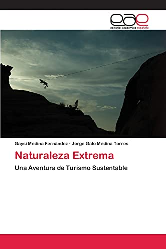 Stock image for Naturaleza Extrema: Una Aventura de Turismo Sustentable (Spanish Edition) for sale by Lucky's Textbooks