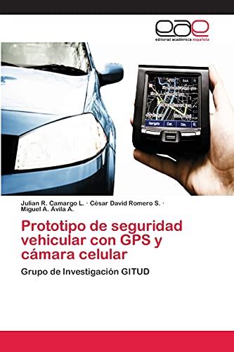 Imagen de archivo de Prototipo de seguridad vehicular con GPS y cmara celular: Grupo de Investigacin GITUD (Spanish Edition) a la venta por Lucky's Textbooks