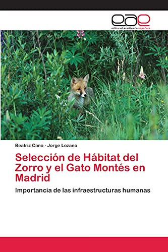 9783659079191: Seleccin de Hbitat del Zorro y el Gato Monts en Madrid: Importancia de las infraestructuras humanas
