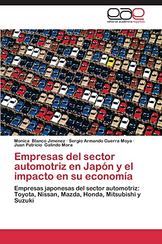 Imagen de archivo de Empresas del sector automotriz en Japn y el impacto en su economa: Empresas japonesas del sector automotriz: Toyota, Nissan, Mazda, Honda, Mitsubishi y Suzuki (Spanish Edition) a la venta por Lucky's Textbooks