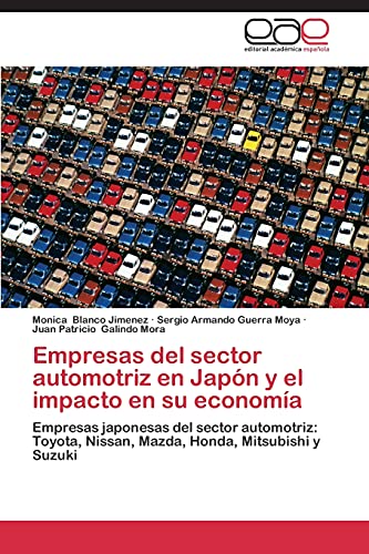9783659079221: Empresas del sector automotriz en Japn y el impacto en su economa: Empresas japonesas del sector automotriz: Toyota, Nissan, Mazda, Honda, Mitsubishi y Suzuki