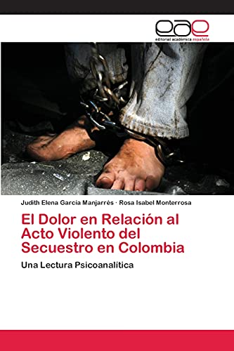 Imagen de archivo de El Dolor en Relacion al Acto Violento del Secuestro en Colombia a la venta por Chiron Media