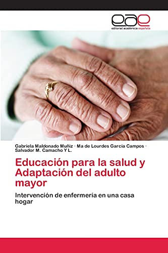 9783659080074: Educacin para la salud y Adaptacin del adulto mayor: Intervencin de enfermera en una casa hogar