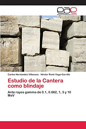 Stock image for Estudio de la Cantera como blindaje: Ante rayos gamma de 0.1, 0.662, 1, 5 y 10 MeV (Spanish Edition) for sale by Lucky's Textbooks