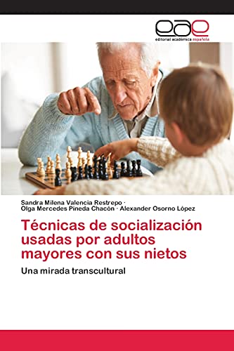 Stock image for Tcnicas de socializacin usadas por adultos mayores con sus nietos: Una mirada transcultural (Spanish Edition) for sale by Lucky's Textbooks