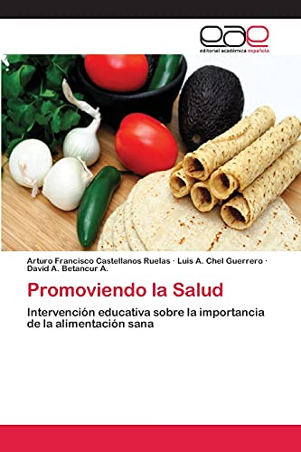 Stock image for Promoviendo la Salud: Intervencin educativa sobre la importancia de la alimentacin sana (Spanish Edition) for sale by Lucky's Textbooks