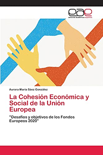 Imagen de archivo de La Cohesin Econmica y Social de la Unin Europea: "Desafos y objetivos de los Fondos Europeos 2020" (Spanish Edition) a la venta por Lucky's Textbooks