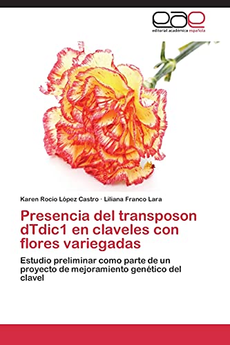 Stock image for Presencia del transposon dTdic1 en claveles con flores variegadas (Spanish Edition) for sale by Lucky's Textbooks