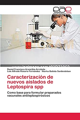 Stock image for Caracterizacin de nuevos aislados de Leptospira spp: Como base para formular preparados vacunales antileptospirsicos (Spanish Edition) for sale by Lucky's Textbooks