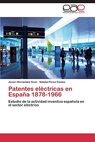 9783659082924: Patentes elctricas en Espaa 1878-1966: Estudio de la actividad inventiva espaola en el sector elctrico