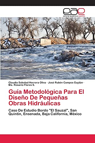 9783659084683: Gua Metodolgica Para El Diseo De Pequeas Obras Hidrulicas: Caso De Estudio Bordo "El Sauzal", San Quintn, Ensenada, Baja California, Mxico