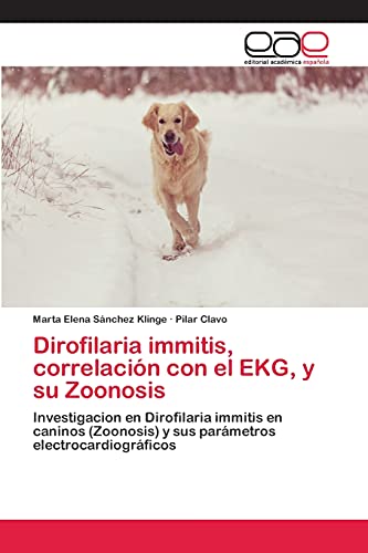 Stock image for Dirofilaria immitis, correlaci?n con el EKG, y su Zoonosis for sale by Reuseabook