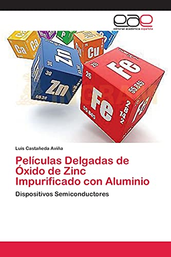 Imagen de archivo de Pelculas Delgadas de xido de Zinc Impurificado con Aluminio: Dispositivos Semiconductores (Spanish Edition) a la venta por Lucky's Textbooks