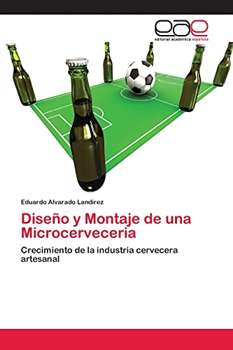 Stock image for Diseo y Montaje de una Microcerveceria: Crecimiento de la industria cervecera artesanal (Spanish Edition) for sale by Lucky's Textbooks