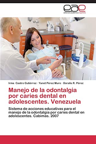 Imagen de archivo de Manejo de La Odontalgia Por Caries Dental En Adolescentes. Venezuela a la venta por Chiron Media