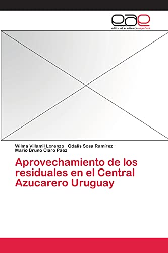 Beispielbild fr Aprovechamiento de los residuales en el Central Azucarero Uruguay (Spanish Edition) zum Verkauf von Lucky's Textbooks