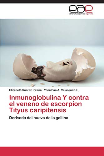 9783659088315: Inmunoglobulina Y contra el veneno de escorpion Tityus caripitensis: Derivada del huevo de la gallina