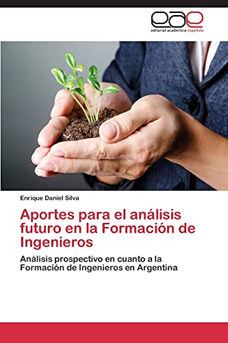 9783659089015: Aportes para el anlisis futuro en la Formacin de Ingenieros: Anlisis prospectivo en cuanto a la Formacin de Ingenieros en Argentina