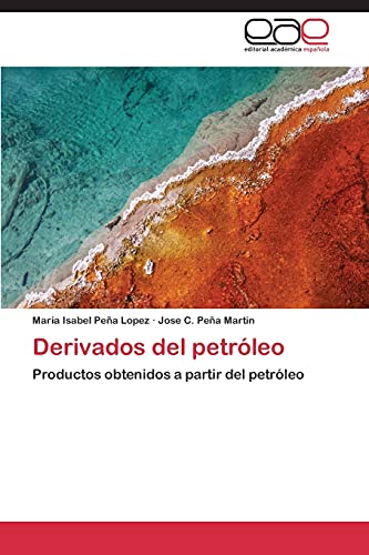 Imagen de archivo de Derivados del petrleo: Productos obtenidos a partir del petrleo (Spanish Edition) a la venta por Lucky's Textbooks