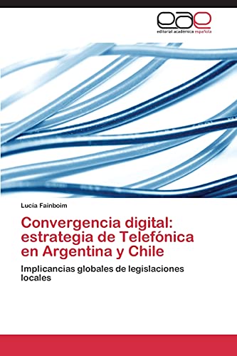 Imagen de archivo de Convergencia digital: estrategia de Telefonica en Argentina y Chile a la venta por Chiron Media