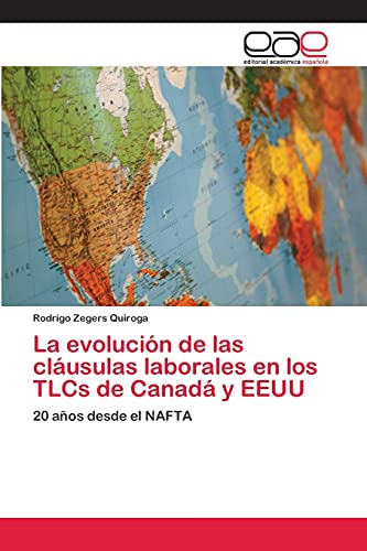 9783659090417: La evolucin de las clusulas laborales en los TLCs de Canad y EEUU: 20 aos desde el NAFTA