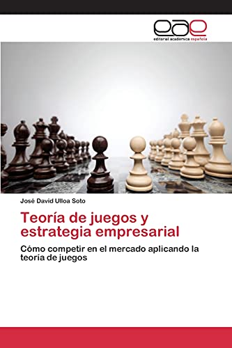 Stock image for Teora de juegos y estrategia empresarial: Cmo competir en el mercado aplicando la teora de juegos (Spanish Edition) for sale by Lucky's Textbooks