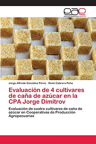 9783659093180: Evaluacin de 4 cultivares de caa de azcar en la CPA Jorge Dimitrov (Spanish Edition)