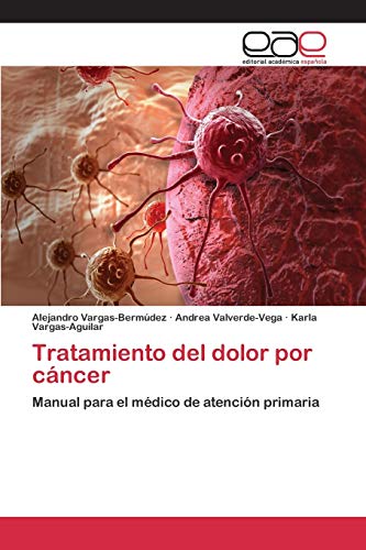 9783659095870: Tratamiento del dolor por cncer: Manual para el mdico de atencin primaria (Spanish Edition)