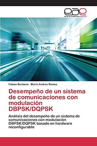 9783659096044: Desempeo de un sistema de comunicaciones con modulacin DBPSK/DQPSK: Anlisis del desempeo de un sistema de comunicaciones con modulacin DBPSK/DQPSK basado en hardware reconfigurable