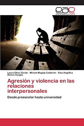 9783659096914: Agresin y violencia en las relaciones interpersonales: Desde preescolar hasta universidad