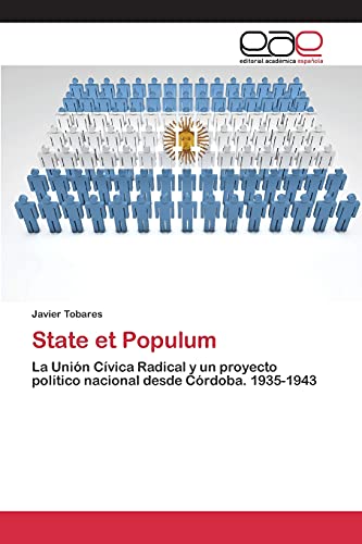 9783659097706: State et Populum: La Unin Cvica Radical y un proyecto poltico nacional desde Crdoba. 1935-1943