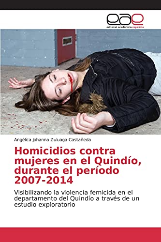 Beispielbild fr Homicidios contra mujeres en el Quindio, durante el periodo 2007-2014 zum Verkauf von Chiron Media