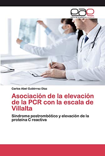 9783659098543: Asociacin de la elevacin de la PCR con la escala de Villalta: Sndrome postrombtico y elevacin de la protena C reactiva