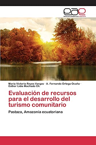 Stock image for Evaluacin de recursos para el desarrollo del turismo comunitario: Pastaza, Amazona ecuatoriana (Spanish Edition) for sale by Lucky's Textbooks