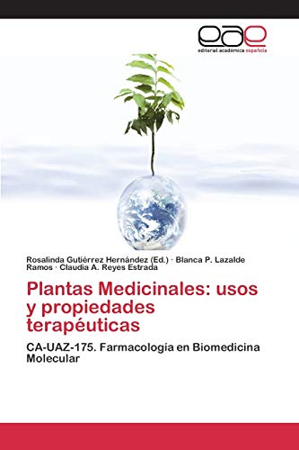 Stock image for Plantas Medicinales: usos y propiedades teraputicas: CA-UAZ-175. Farmacologa en Biomedicina Molecular (Spanish Edition) for sale by Lucky's Textbooks