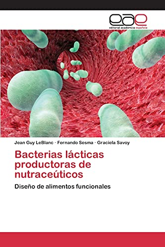 Stock image for Bacterias lcticas productoras de nutraceticos: Diseo de alimentos funcionales (Spanish Edition) for sale by Lucky's Textbooks