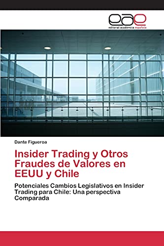 Imagen de archivo de Insider Trading y Otros Fraudes de Valores en EEUU y Chile a la venta por Chiron Media