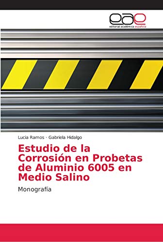 Stock image for Estudio de la Corrosin en Probetas de Aluminio 6005 en Medio Salino (Spanish Edition) for sale by Lucky's Textbooks