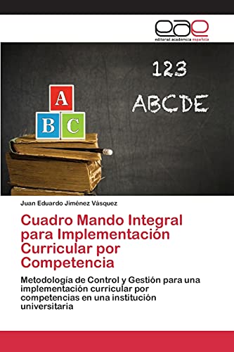 Imagen de archivo de Cuadro Mando Integral para Implementacin Curricular por Competencia: Metodologa de Control y Gestin para una implementacin curricular por . institucin universitaria (Spanish Edition) a la venta por Lucky's Textbooks