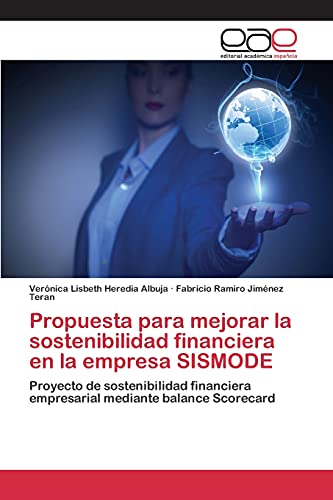 Imagen de archivo de Propuesta para mejorar la sostenibilidad financiera en la empresa SISMODE: Proyecto de sostenibilidad financiera empresarial mediante balance Scorecard (Spanish Edition) a la venta por Lucky's Textbooks