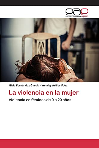 9783659101762: La violencia en la mujer: Violencia en fminas de 0 a 20 aos