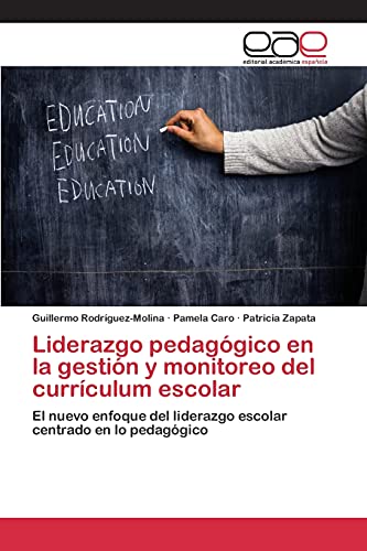 Stock image for Liderazgo pedaggico en la gestin y monitoreo del currculum escolar: El nuevo enfoque del liderazgo escolar centrado en lo pedaggico (Spanish Edition) for sale by Lucky's Textbooks