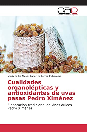 Beispielbild fr Cualidades organolepticas y antioxidantes de uvas pasas Pedro Ximenez zum Verkauf von Chiron Media